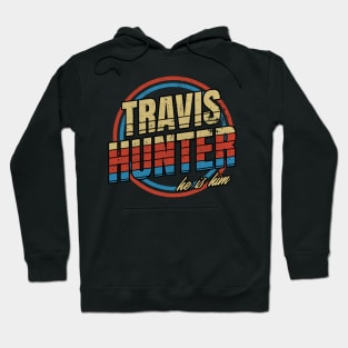 Travis Hunter - He is him - Travis Lovers Hoodie